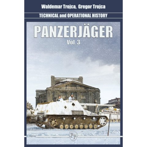 Trojca- Panzerjager Technical and Operational History Vol.3
