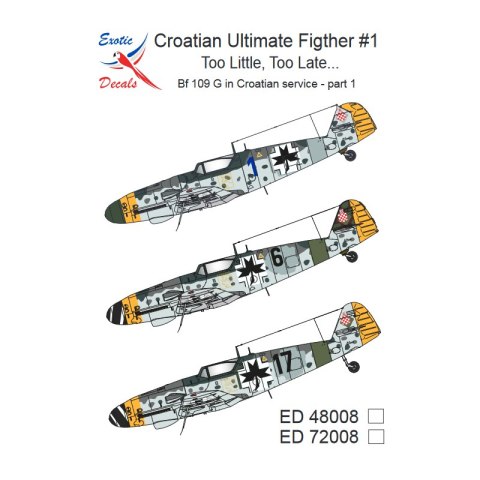 Exotic Decals 72008 Croatian Ultimate Fighter #1 Too Little, Too Late... BF 109 G in Croatian Service - Part 1